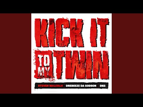 Kick It To My Twin