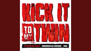 Kick It To My Twin by Steven Malcolm