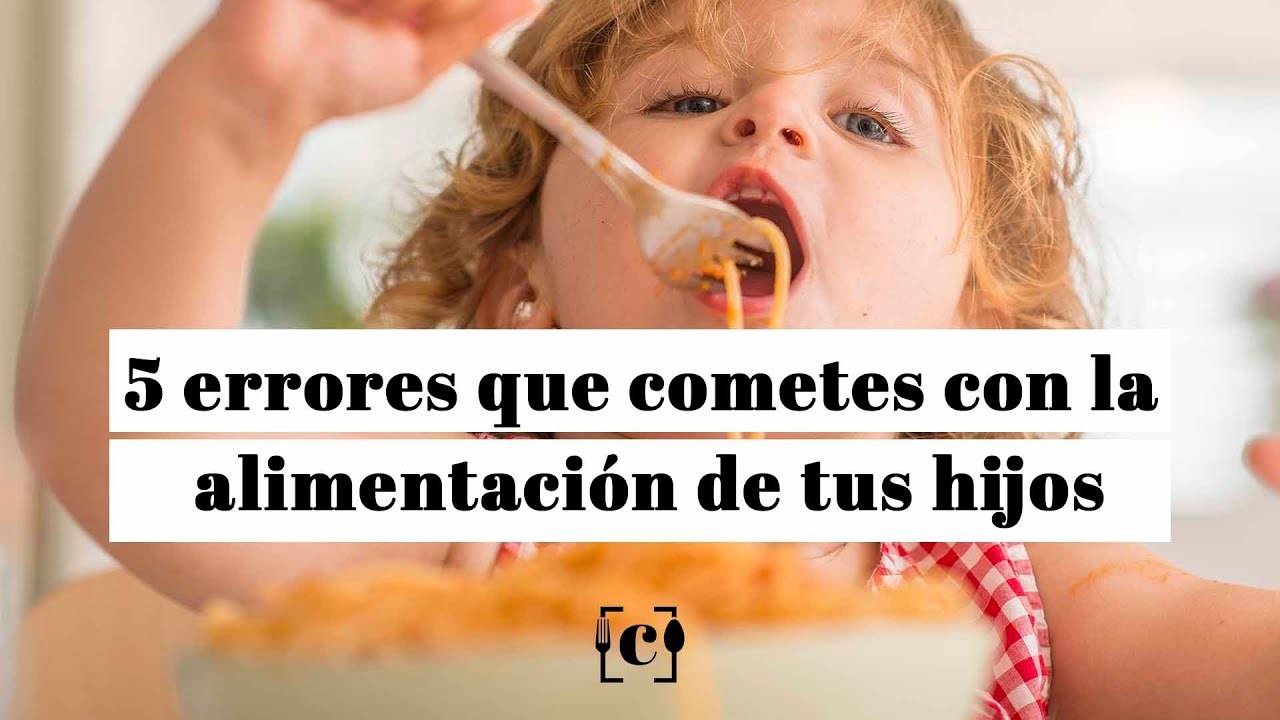 Cinco errores que cometes con la alimentación de los niños