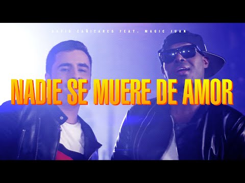 David Cañizares, Magic Juan - NADIE SE MUERE DE AMOR (Official Video)