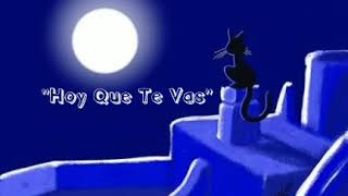 Hoy Que Te Vas - Cabas (Letra)