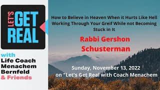 How to Believe in Heaven when it feels Like Hell, Rabbi Gershon Schusterman #122