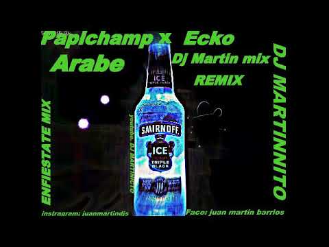 [ Papichamp x Ecko Arabe ] ◇ { DJ MARTINCITO REMIX MIx } ☆♤
