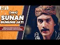 SUNAN GUNUNG JATI 1985 FULL MOVIE HD ABDUL RACHMAN SALEH S H ADVENT BANGUN RICCA RACHIM
