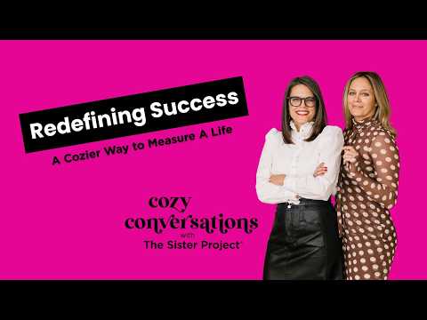 Redefining Success: A Cozier Way to Measure a Life | Cozy Conversations with The Sister Project