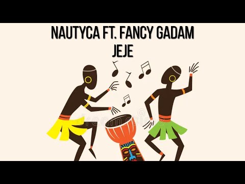 Nautyca ft. Fancy Gadam - Jeje