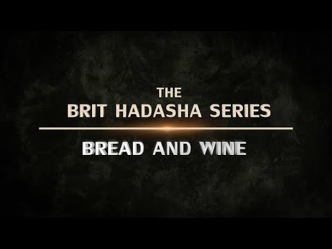 Brit Hadasha: Bread and Wine - 119 Ministries thumbnail