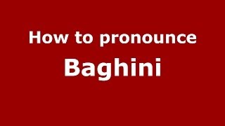 How to pronounce Baghini