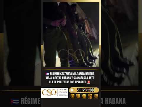 🇨🇺 RÉGIMEN MILITARIZA HABANA VIEJA, CENTRO HABANA Y GUANABACOA ANTE OLA DE PROTESTAS POR APAGONES 🚨
