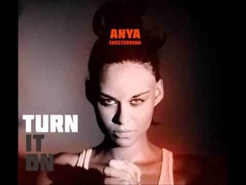 Anya Shesternina - Turn It On