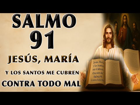JESÚS, MARY Y THE SAINTS COVER ME — ORACIÓN FROM SALMO 91 CONTRA TODO MAL