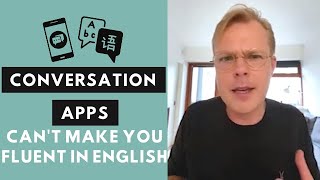 Why conversation apps might not help you be fluent in English?