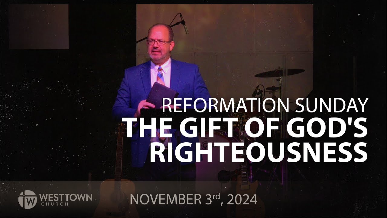 Reformation Sunday: The Gift of God's Righteousness
