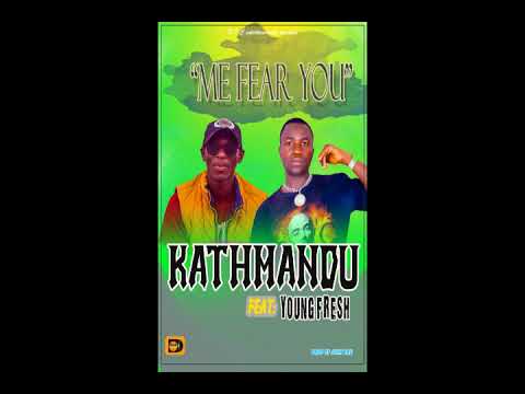 Kathmandu ft Young Fresh....Me fear you (prod by John Dee