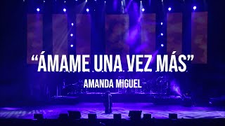 Amanda Miguel - Ámame Una Vez Más (En Vivo Desde El Auditorio Nacional)