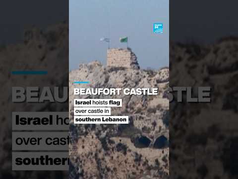 Beaufort Castle: Israel hoists flag over castle in southern Lebanon