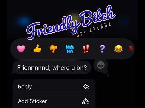 JAI KTCHNZ (friendly bitch)