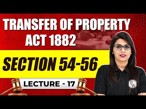 Transfer of Property Act, 1882 | Section 54-56 | TPA 1882 | Property Law | Judiciary By PW #17