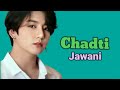 Chadti Jawani Jungkook Fmv BTS Bts Fmv Hindi Song Bts Hindi Song Jungkook Hindi Song