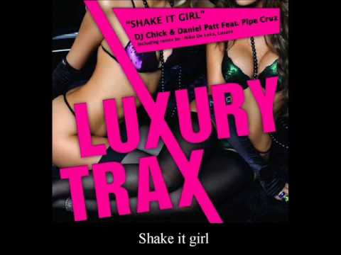 DJ Chick & Daniel Patt Feat. Pipe Cruz - Shake It Girl (Radio Mix) HQ VIDEO LYRICS