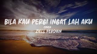 Download lagu LIRIK LAGU || BILA KAU PERGI INGAT LAH AKU || COVER ZIELL FERDIAN mp3 Download lagu LIRIK LAGU || BILA KAU PERGI INGAT LAH AKU || COVER ZIELL FERDIAN mp3