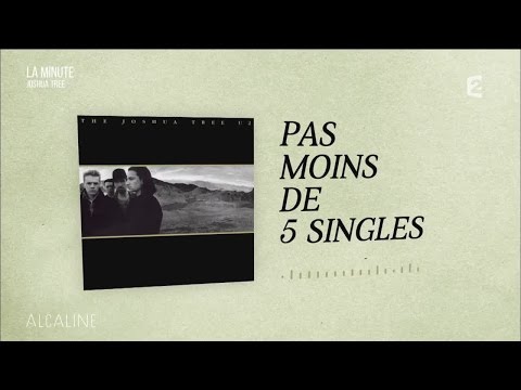 Alcaline, La Minute - U2 "The Joshua Tree"