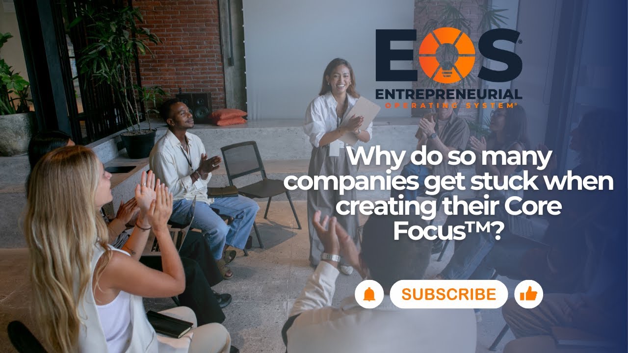 Why do so many companies get stuck when creating their Core Focus™?
