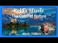 RELAX MUSIC + The Color of Nature + Music by ...
