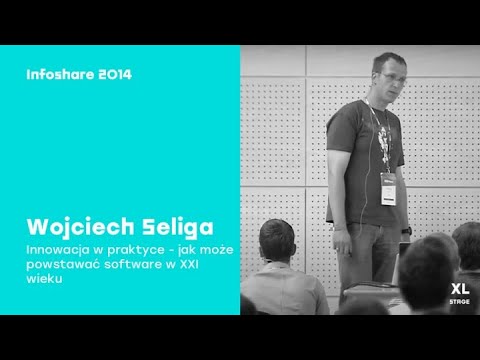 Infoshare 2014: Wojciech Seliga (Spartez) - Innowacja w praktyce - jak może powstawać software (...)