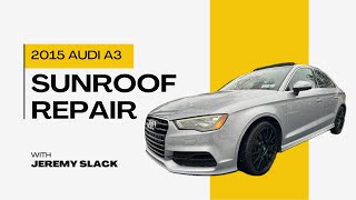 2015 Audi A3 Panoramic Sunroof Repair