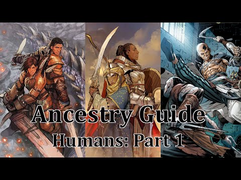 Pathfinder Ancestry Guide: Humans Pt 1
