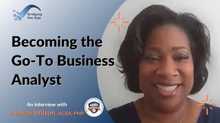 Becoming the Go-To Business Analyst – An Interview with Andrea Wilson, ACBA, PMP