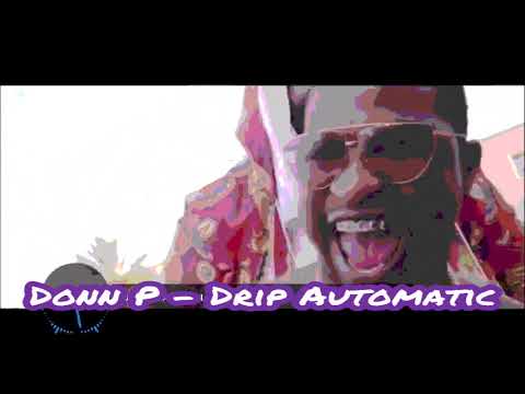 Donn P x Sauce Walka x SosaMann - Drip Automatic [Slowed Chopped] #DripDownSplashedUp