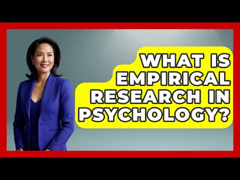 What Is Empirical Research In Psychology? - Psychological Clarity