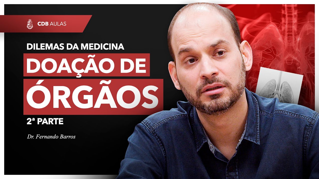 Dilemas da Medicina: a doação de órgãos (Parte II) - Dr. Fernando Barros