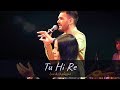 TU HI RE (Live & Unplugged) - Avish Sharma, Ronkini Gupta