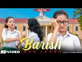 Baarish Ban Jaana Jab Mai Badal Ban Jau School Ka Pyaar Stebin Ben Ft Ruhi Team Raj