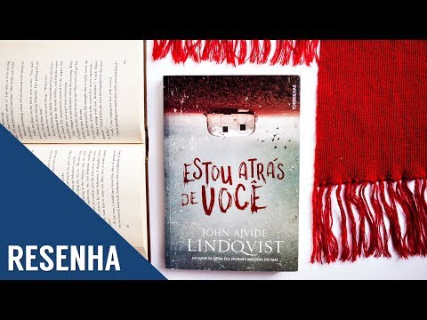 Resenha: Estou Atrás de Você -  John Ajvide Lindqvist