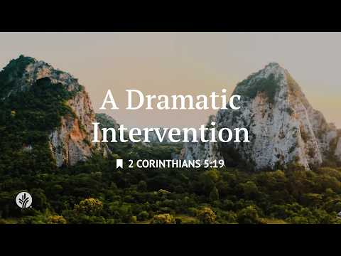 A Dramatic Intervention | 2 Corinthians 5:19