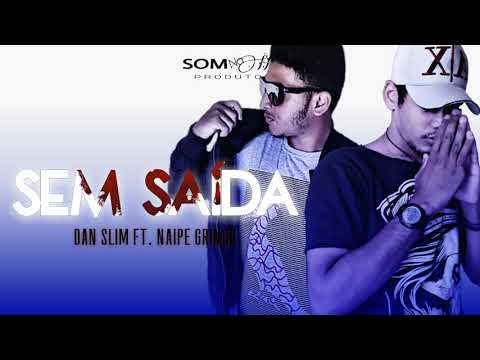 Dan Slim ft. Naipe Gringo - Sem saída ( Official Music )