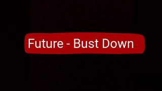 Future - Bust Down