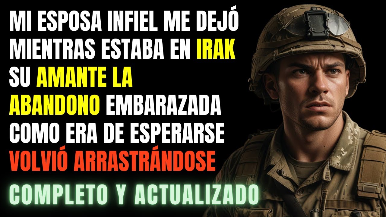 Mi ESPOSA me DEJÓ cuando estaba en IRAK ahora regresa LLORANDO - Historia de Reddit