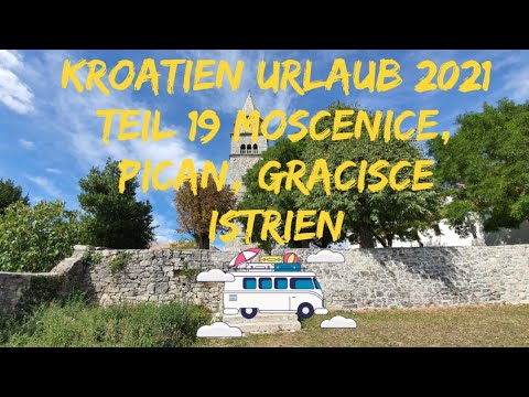 Kroatien Urlaub 2021 Teil 19  Moscenice, Pican, Gracisce Istrien