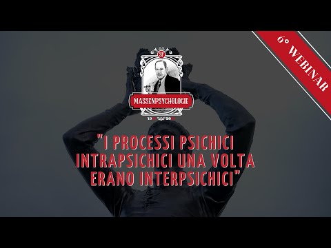 "SOGGETTO E MASSE" - 6° Webinar - "I processi psichici intrapsichici una volta erano interpsichici"