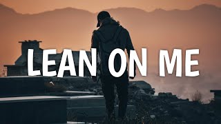 ArtistsCan - Lean On Me (Lyrics)