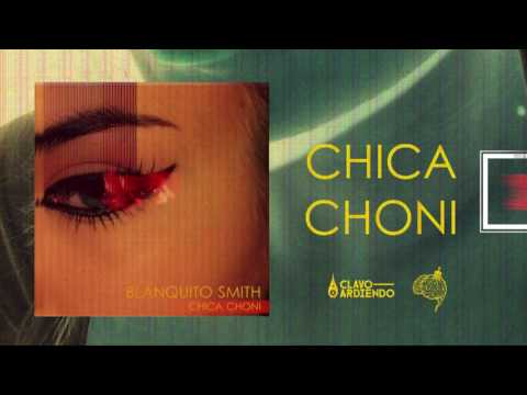 Blanquito Smith - Chica Choni (Chica Choni EP)
