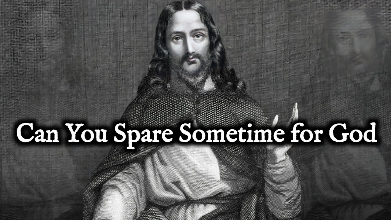 Don't go anywhere, Can you spare sometime for God