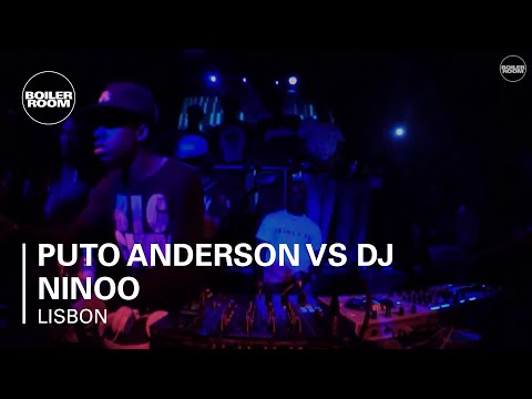 Puto Anderson vs DJ Ninoo Boiler Room Lisbon DJ Set