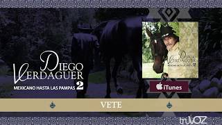 Vete (dispara De Una Vez) - Diego Verdaguer (Álbum Completo)