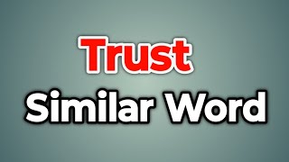 Trust Similar Word || Synonyms of Trust | Words Tube
